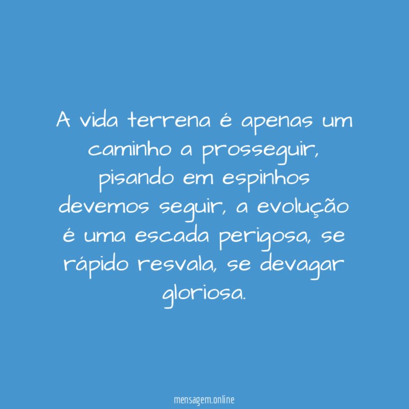 A vida terrena é apenas um caminho a prosseguir