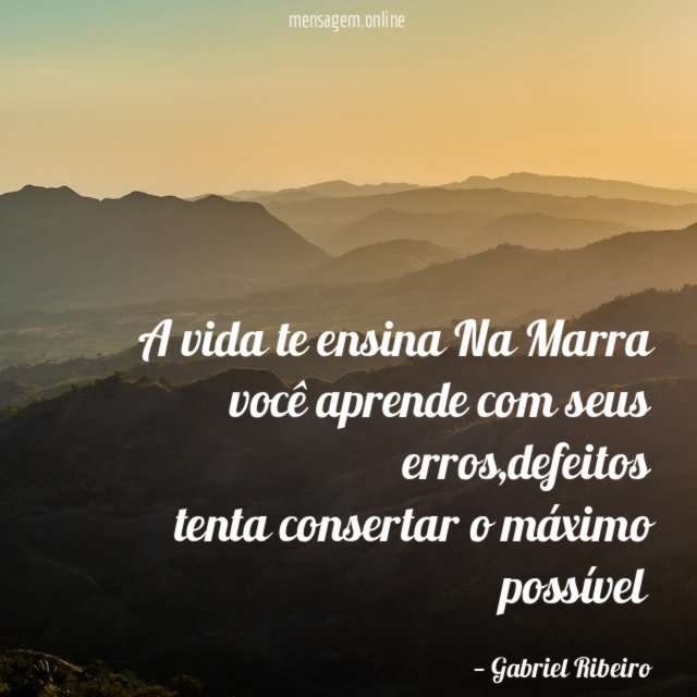 A vida te ensina Na Marra você aprende com seus erros
