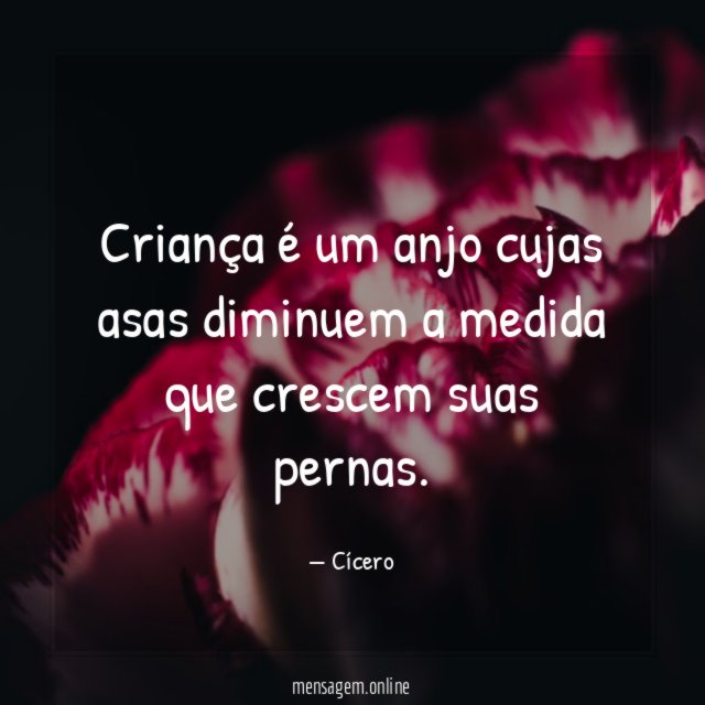 Criança é um anjo cujas asas diminuem a