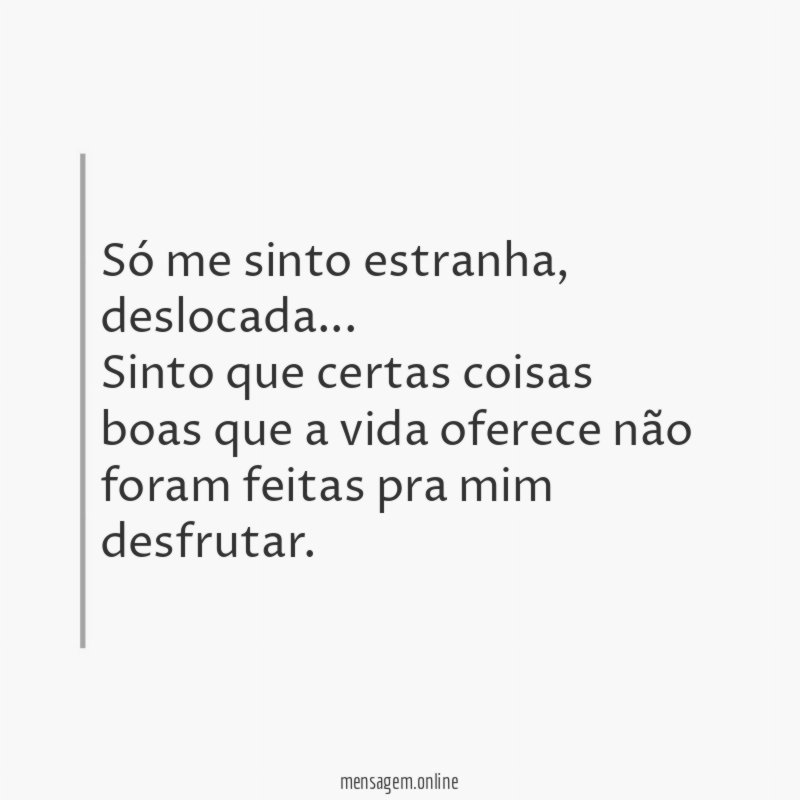 Só me sinto estranha