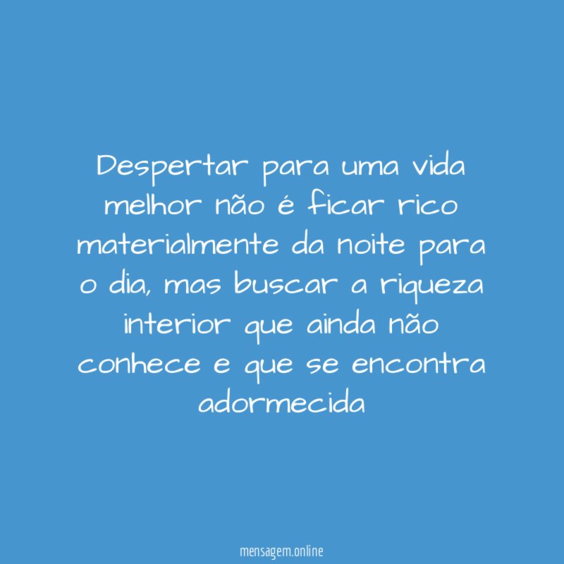 Despertar para uma vida melhor não é ficar