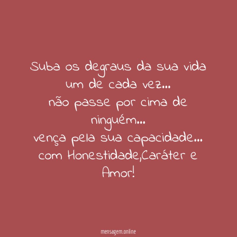 Suba os degraus da sua vida um de cada vez