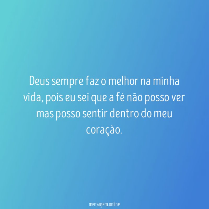Deus sempre faz o melhor na minha vida