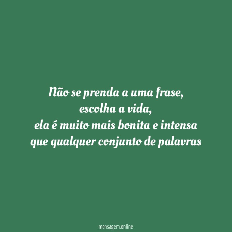 Não se prenda a uma frase