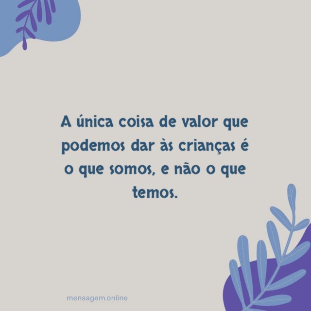 A única coisa de valor que podemos dar