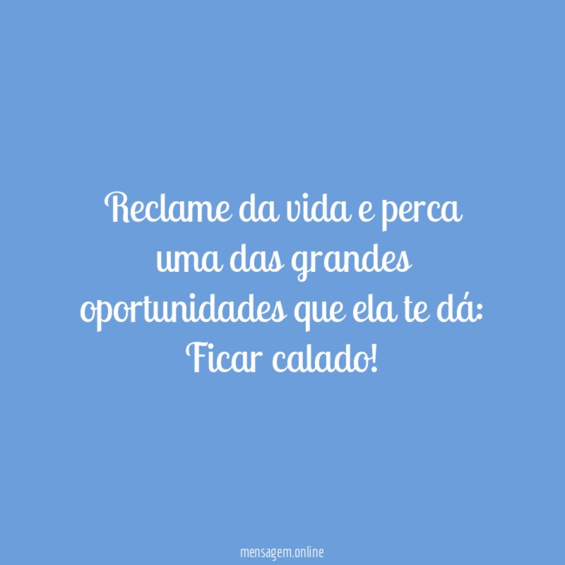 Reclame da vida e perca uma das grandes