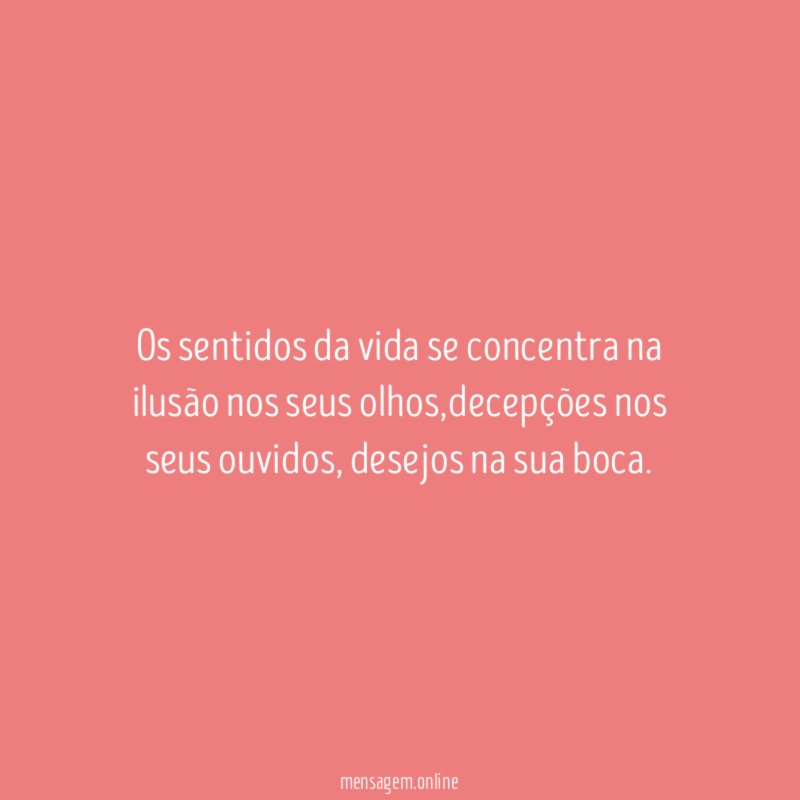 Os sentidos da vida se concentra na ilusão nos seus olhos