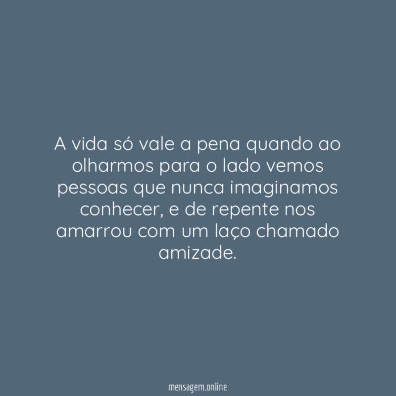 A vida só vale a pena quando ao