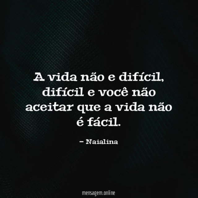 A vida não e difícil