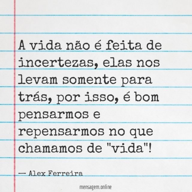 A vida não é feita de incertezas