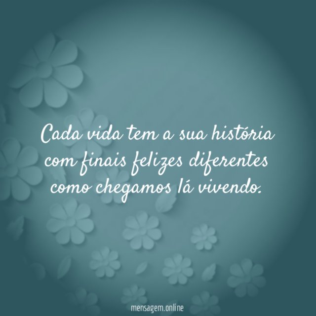 Cada vida tem a sua história com finais