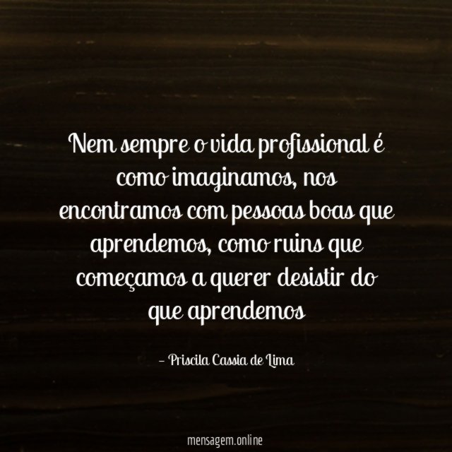 Nem sempre o vida profissional é como imaginamos