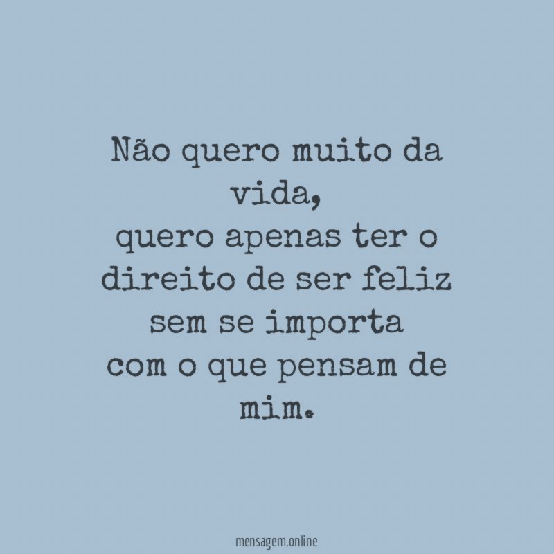 Não quero muito da vida