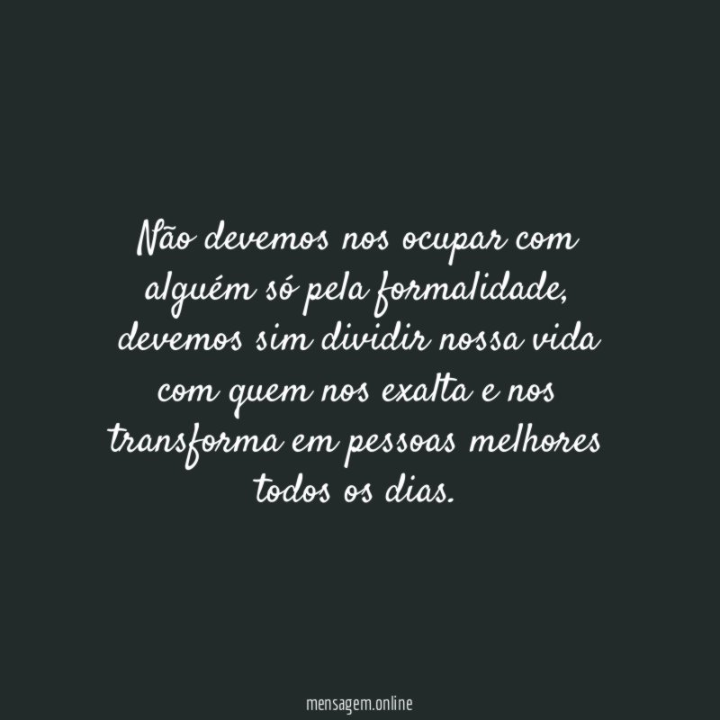 Não devemos nos ocupar com alguém só pela formalidade
