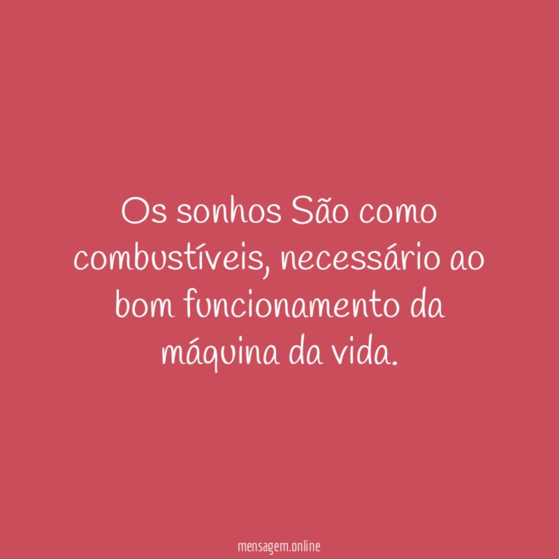 Os sonhos São como combustíveis