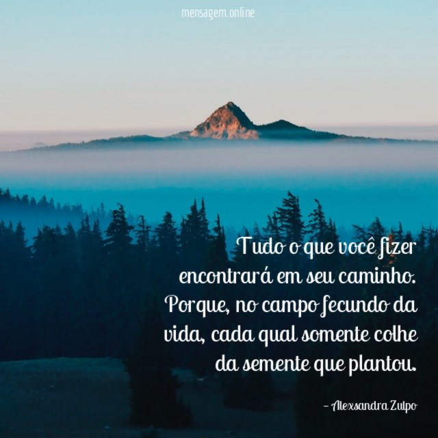 Tudo o que você fizer encontrará em seu caminho