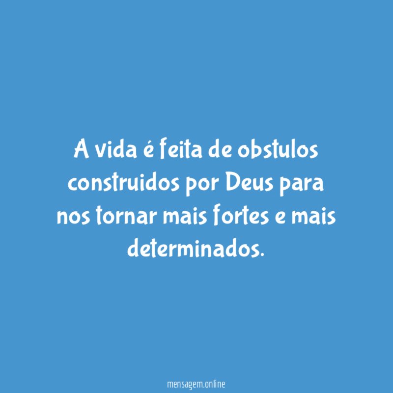 A vida é feita de obstulos construidos por