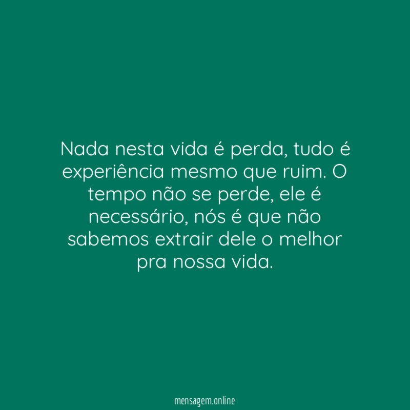 Nada nesta vida é perda