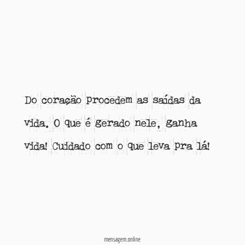 Do coração procedem as saídas da vida