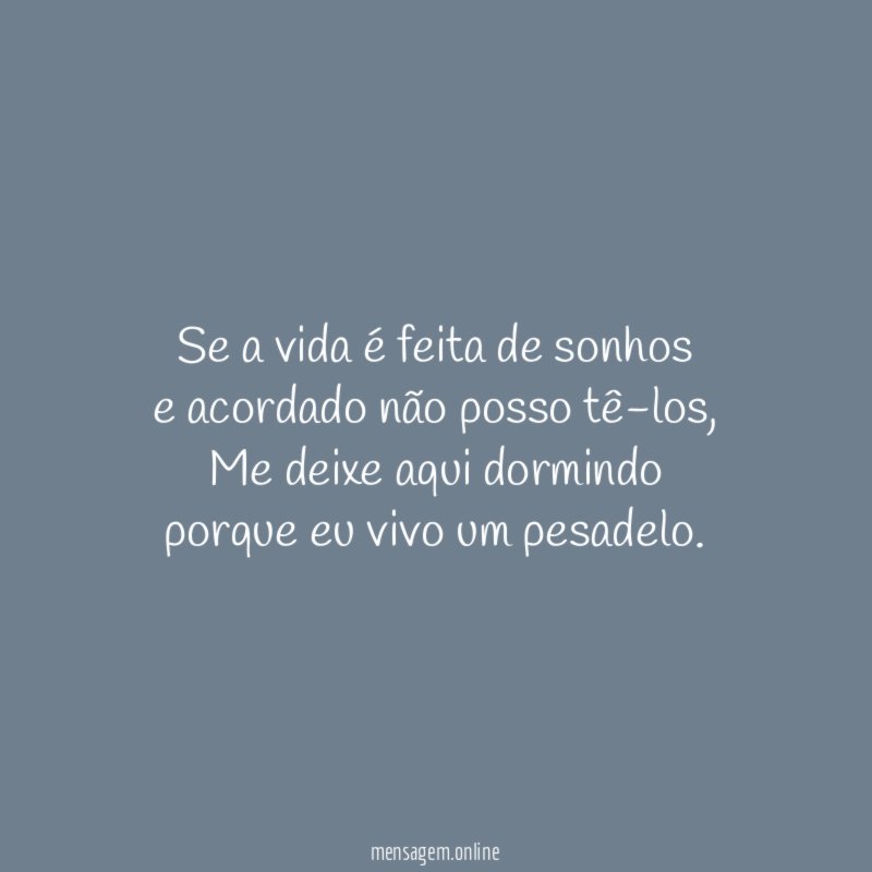 Se a vida é feita de sonhos e acordado