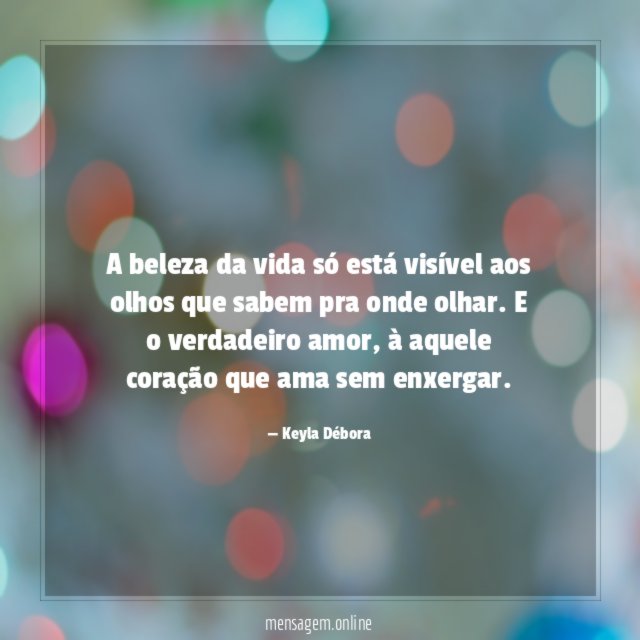 A beleza da vida só está visível aos