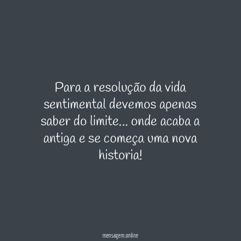 Para a resolução da vida sentimental devemos apenas saber do limite