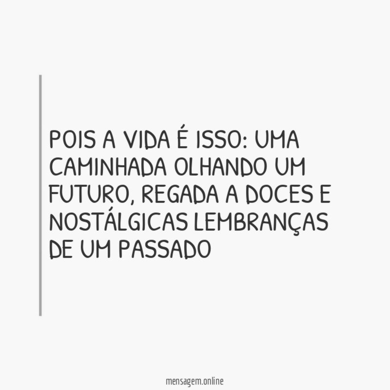 Pois a vida é isso