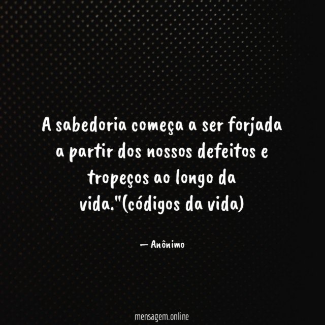 A sabedoria começa a ser forjada a partir