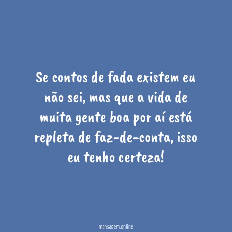 Se contos de fada existem eu não sei