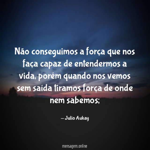 Não conseguimos a força que nos faça capaz