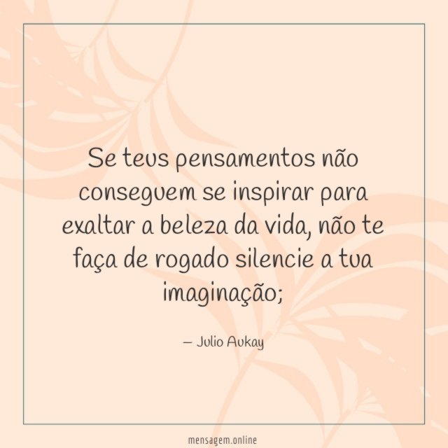 Se teus pensamentos não conseguem se inspirar para