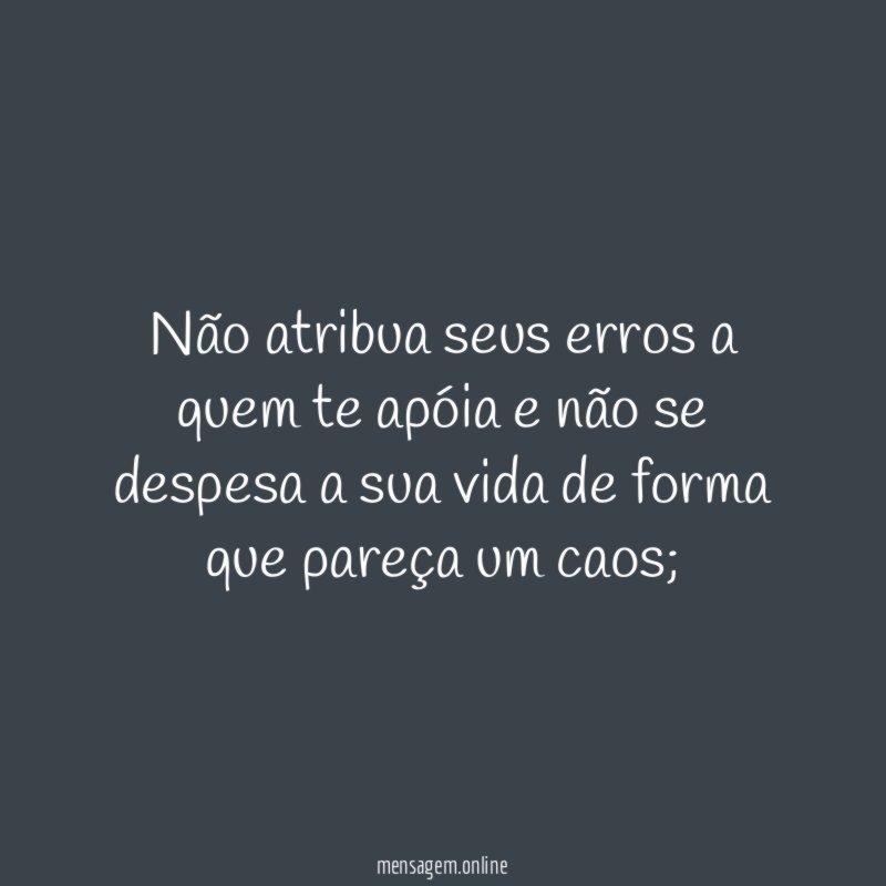 Não atribua seus erros a quem te apóia