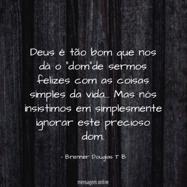 Deus é tão bom que nos dá