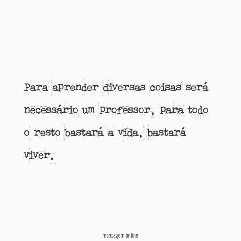 Para aprender diversas coisas será necessário um professor