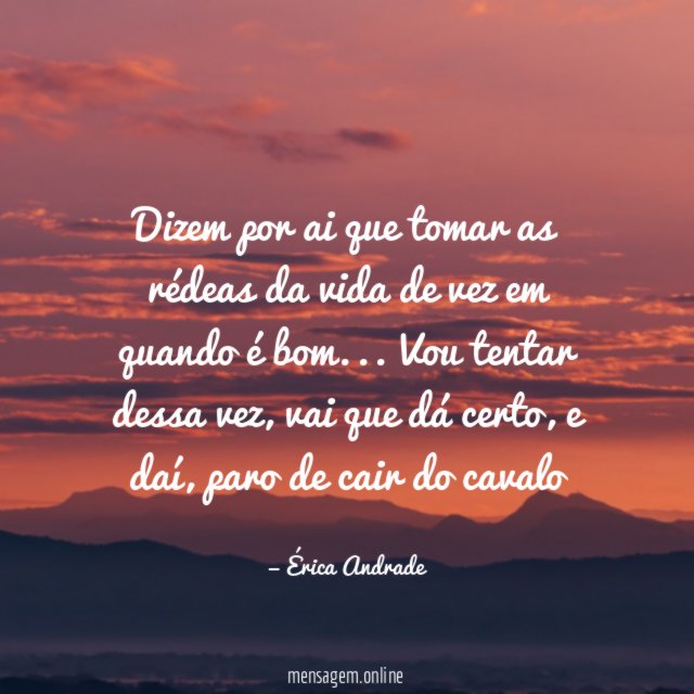 Dizem por ai que tomar as rédeas da