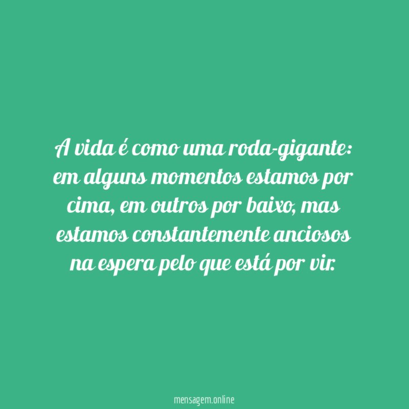 A vida é como uma roda-gigante