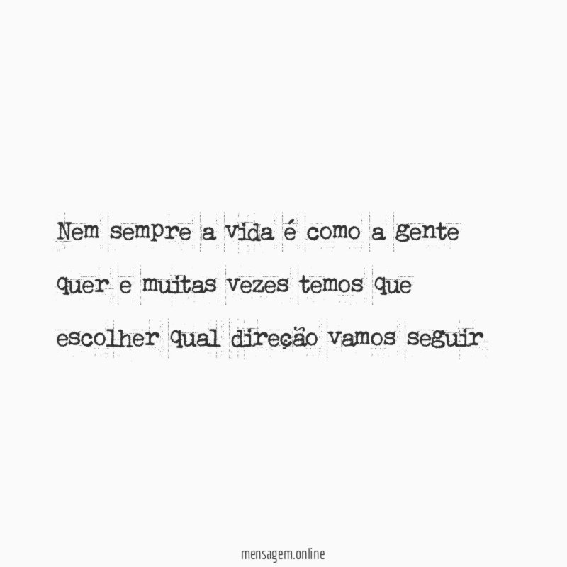 Nem sempre a vida é como a gente