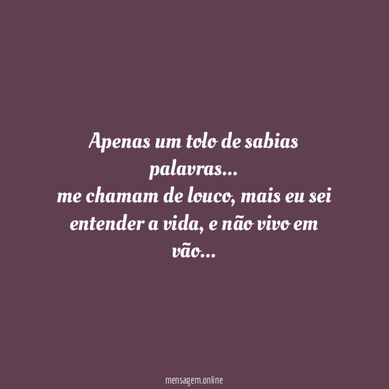 Apenas um tolo de sabias palavras…