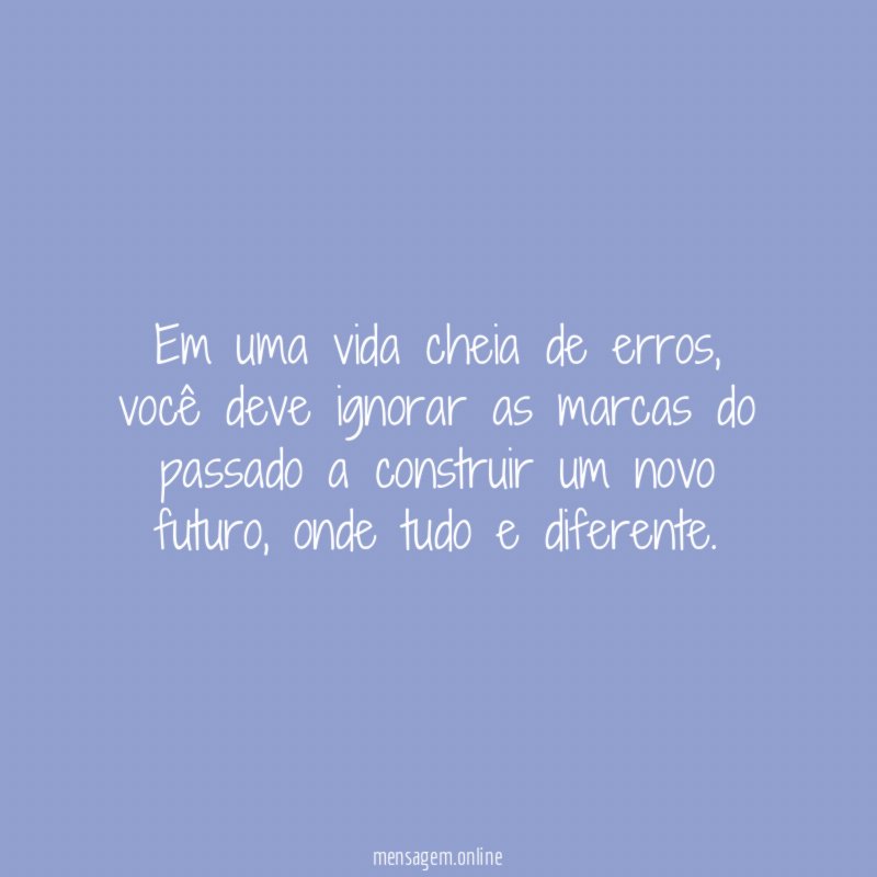 Em uma vida cheia de erros