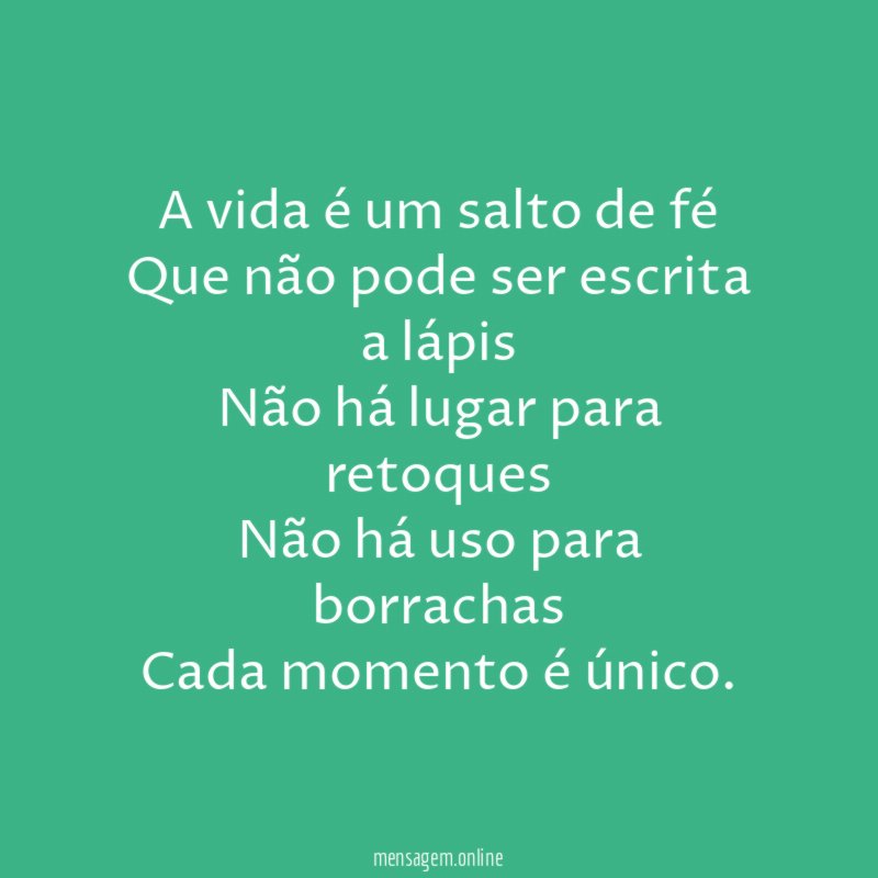 A vida é um salto de fé Que não