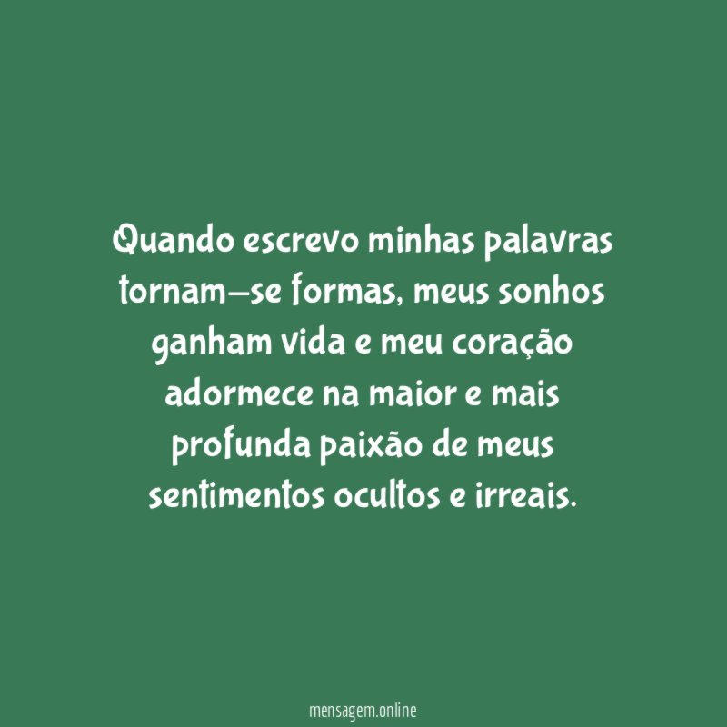 Quando escrevo minhas palavras tornam-se formas