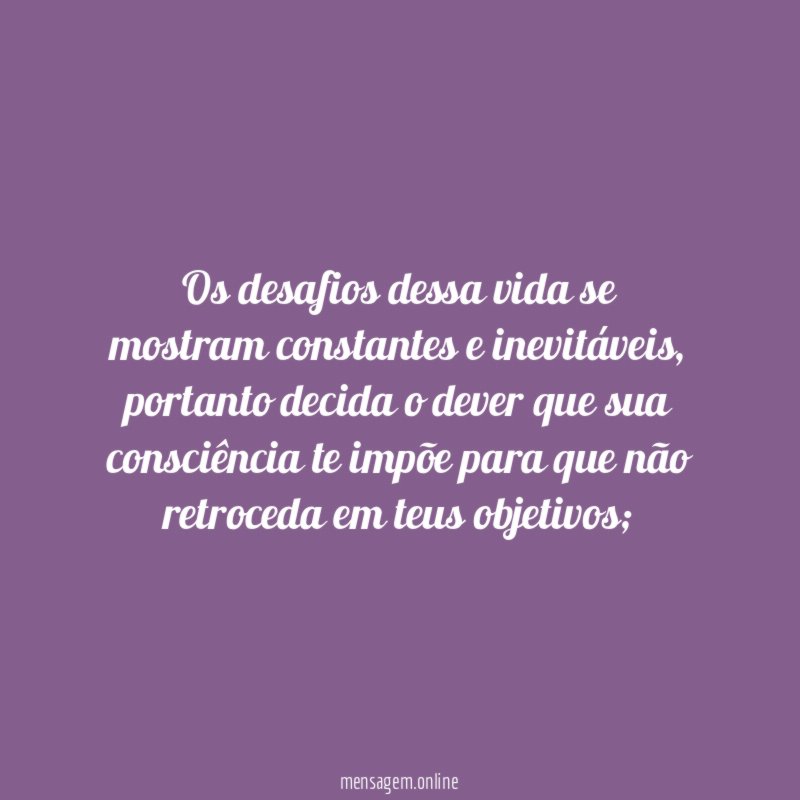 Os desafios dessa vida se mostram constantes e inevitáveis