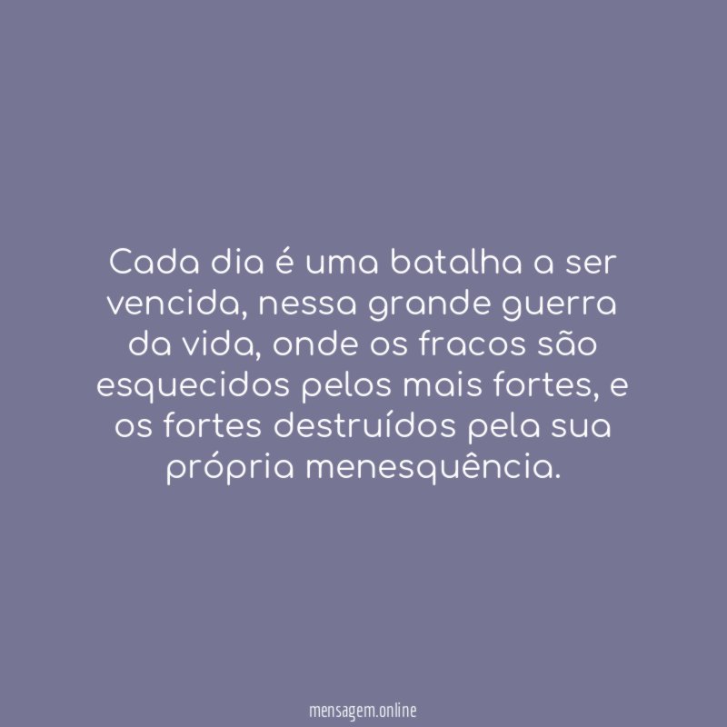 Cada dia é uma batalha a ser vencida