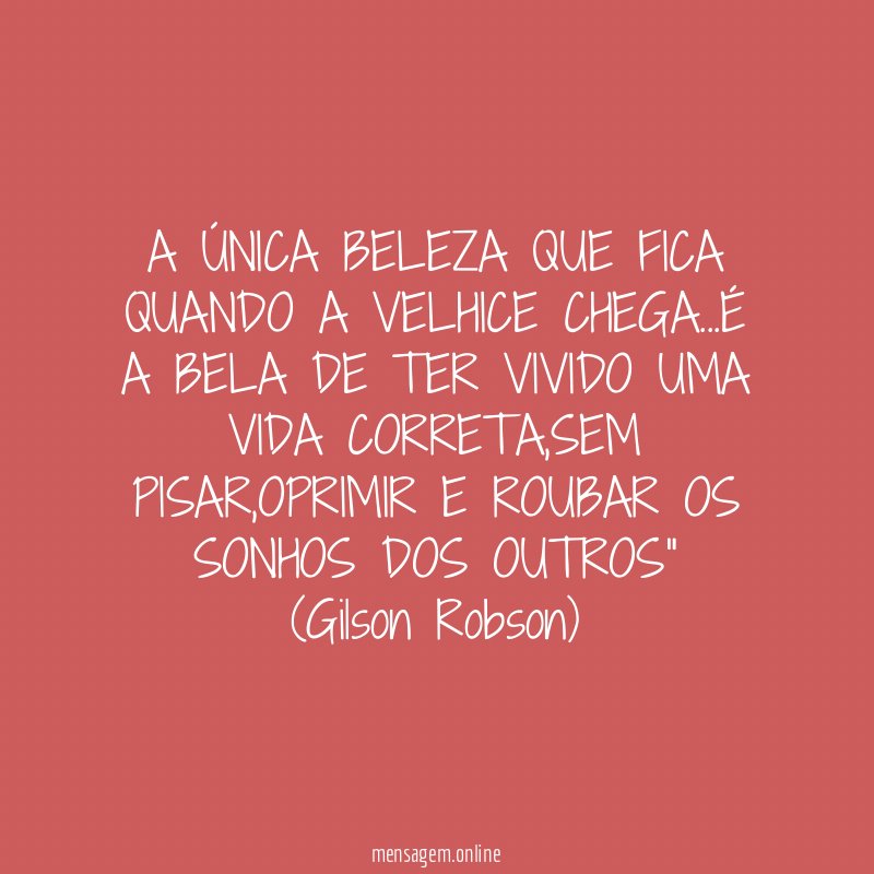 A ÚNICA BELEZA QUE FICA QUANDO A VELHICE CHEGA
