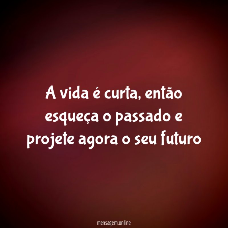 A vida é curta