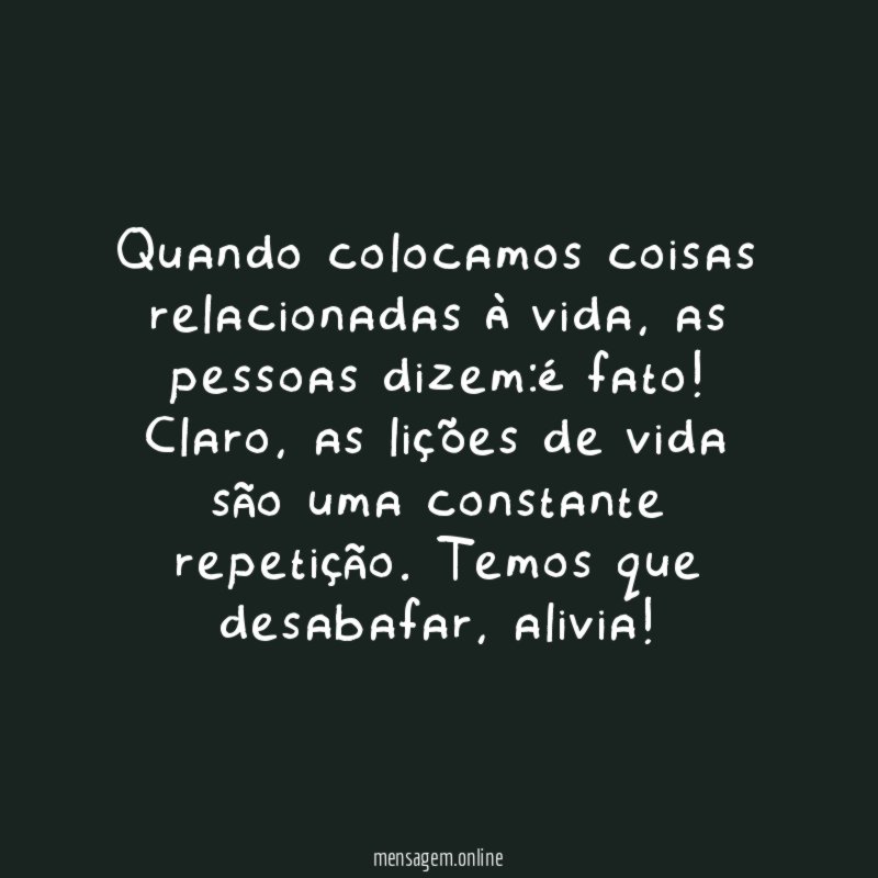 Quando colocamos coisas relacionadas à vida