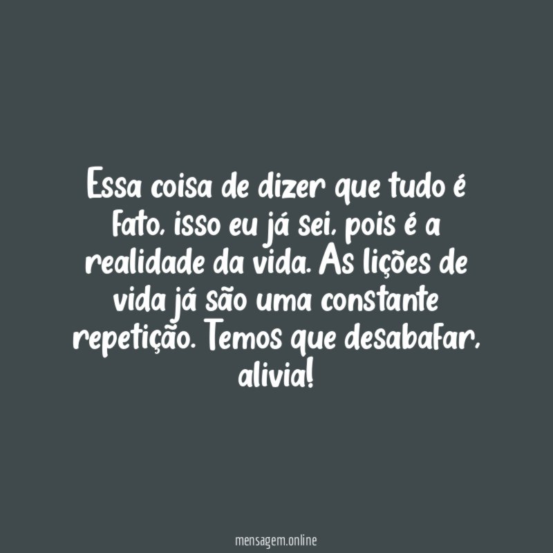 Essa coisa de dizer que tudo é fato