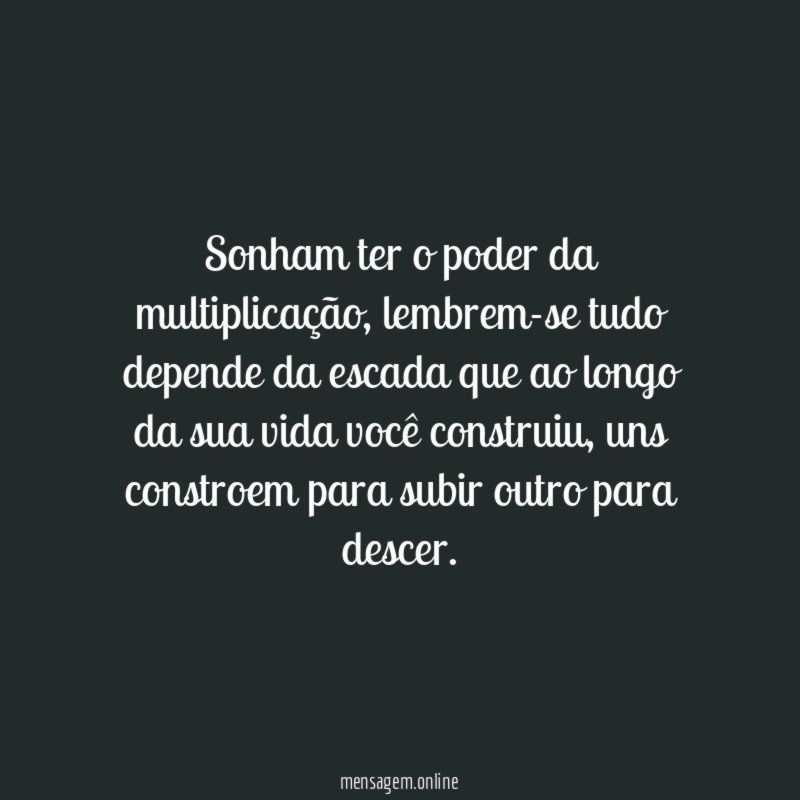 Sonham ter o poder da multiplicação