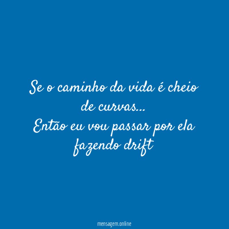 Se o caminho da vida é cheio de curvas