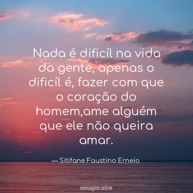 Nada é dificíl na vida da gente